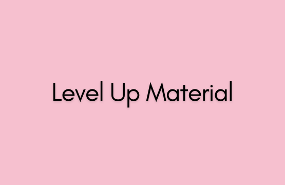 LEVEL UP MATERIAL - SIMPLY SHENEKA