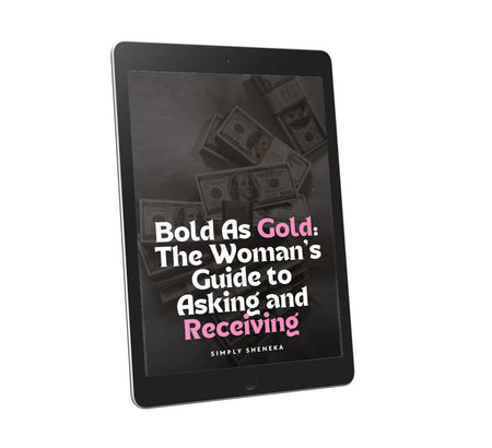 Bold as Gold: The Woman's Guide to Asking and Receiving