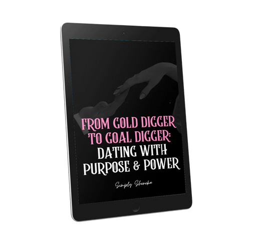 From Gold Digger To Goal Digger: Dating With Purpose & Power